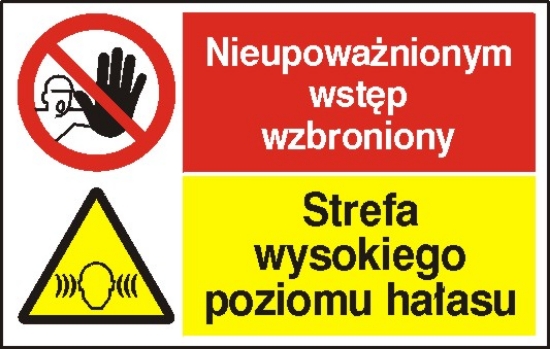 Nieupoważnionym wstęp wzbroniony. Strefa wysokiego poziomu hałasu